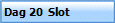 Dag 20  Slot